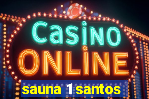 sauna 1 santos